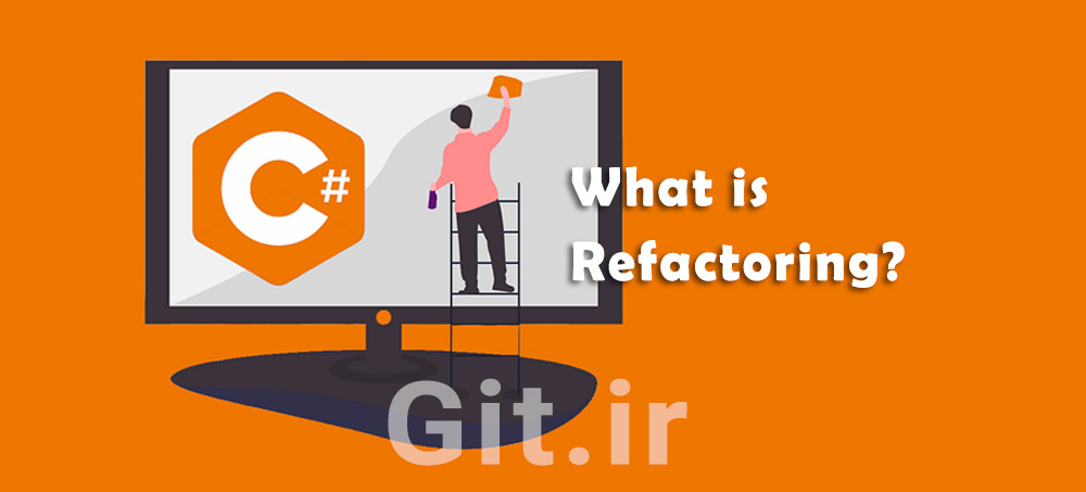 راهنمای کامل ریفکتورینگ در سی‌شارپ